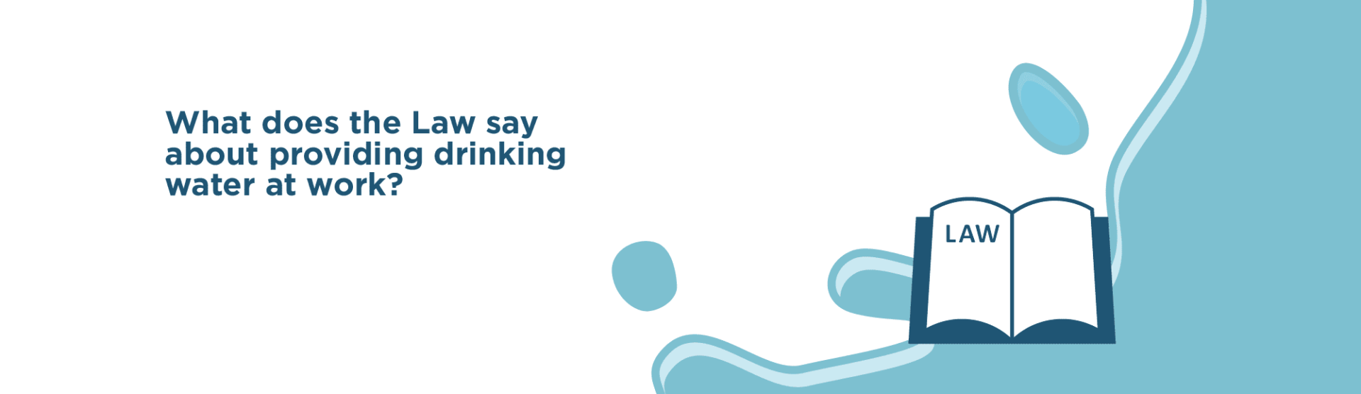 Water and the Law What does the Law say about drinking water at work